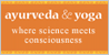Ayurveda And Yoga: Where Science Meets Consciousness