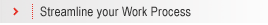 Streamline your Work Process