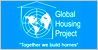 Global Housing Project - &ldquo;Together we build homes!&rdquo;