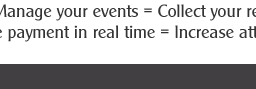 EventAvenue=eManage your events=Collect your registrations instantly+Receive payment in real time=Increase attendee ratio