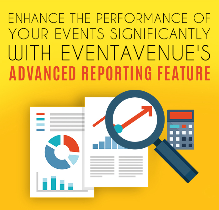 Enhance The Performance Of Your Events Significantly with EventAvenue's Advanced Reporting Feature