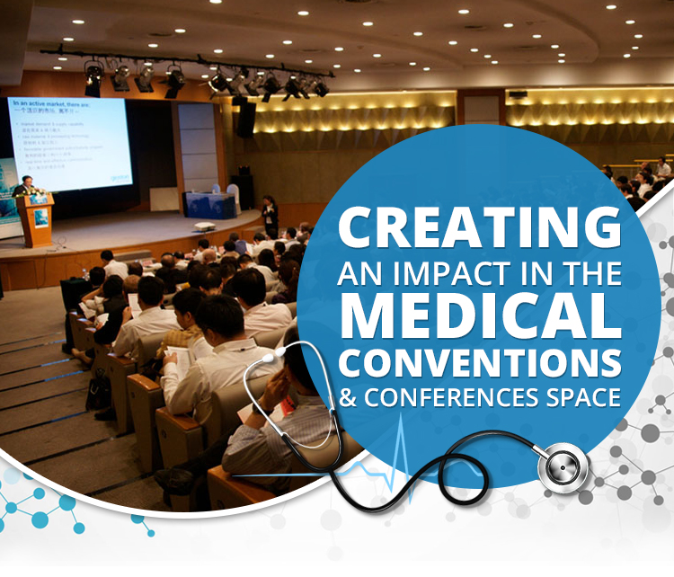 Creating An Impact In The Medical Conventions And Conferences Space