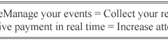 EventAvenue = eManage your events = Collect your registrations instantly + Receive payment in real time = Increase attendee ratio