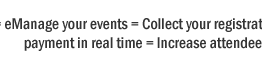 EventAvenue=eManage your events = Collect your registrations instantly + Receive payment in real time = Increase attendee ratio