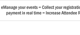 EventAvenue=eManage your events = Collect your registrations instantly + Receive payment in real time = Increase Attendee Ratio
