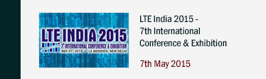 LTE India 2015 - 7th International Conference & Exhibition
