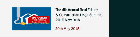 The 4th Annual Real Estate & Construction Legal Summit 2015 New Delhi