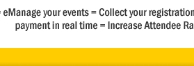 EventAvenue=eManage your events = Collect your registrations instantly + Receive payment in real time = Increase Attendee Ratio